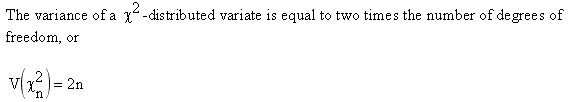 The variance of a Chi-square distributed variate is equal to two times the number of degrees of freedom