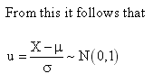 From this it follows that u = (X - mu) over sigma is standard normally distributed